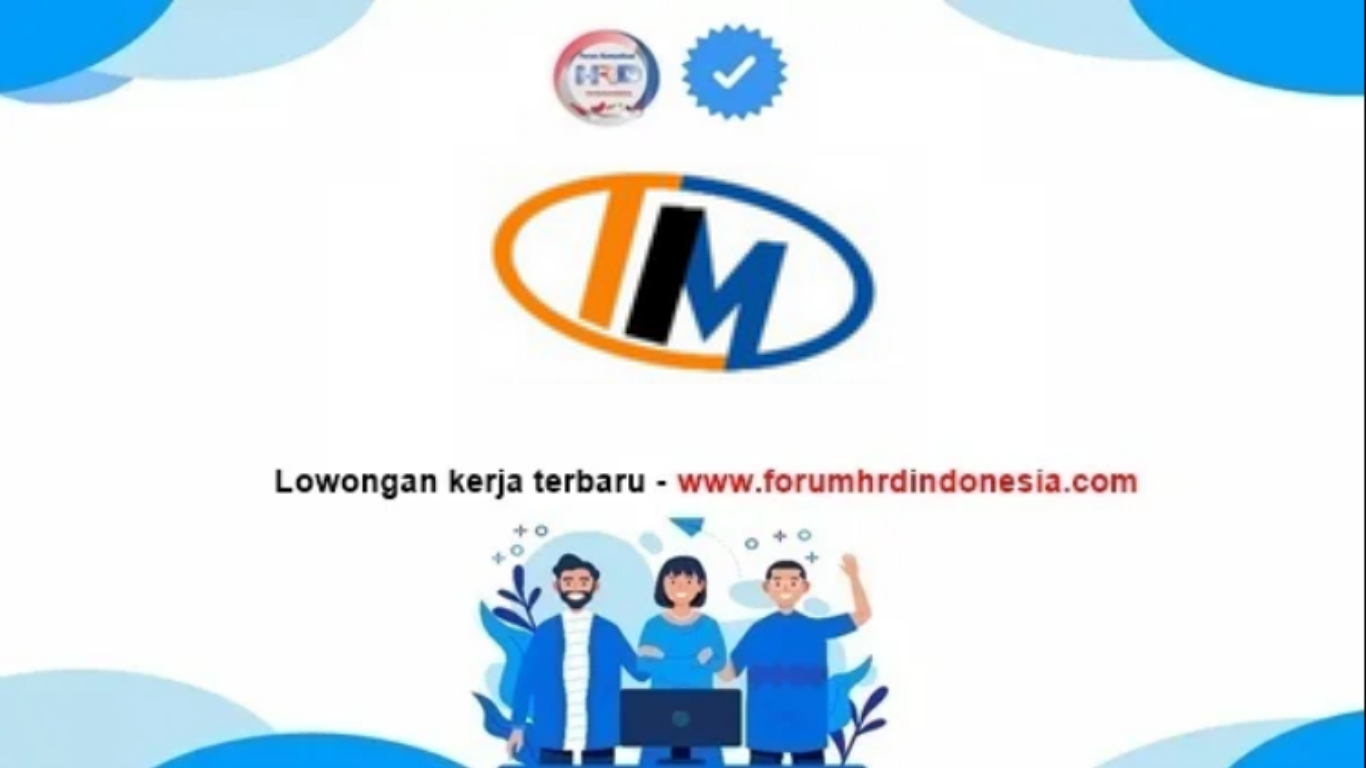 Lowongan Kerja PT Tri Indo Mahakarya 2025